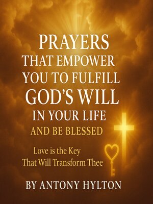 cover image of Prayers that Empower You to Fulfil God's Will in Your Life and Be Blessed